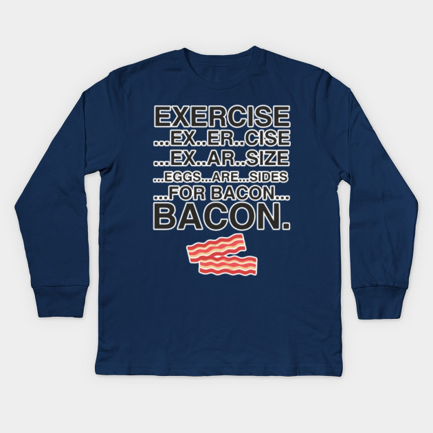Exercise Eggs Are Sides For Bacon TShirt Bacon Lover Meat Eating Food Breakfast Gift